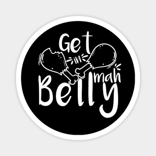 Get In Mah Belly Funny Thanksgiving Happy Turkeys Day For Him For Her Gift Idea For Son Sister Brother Dad Mom Daughter Husband Wife Magnet